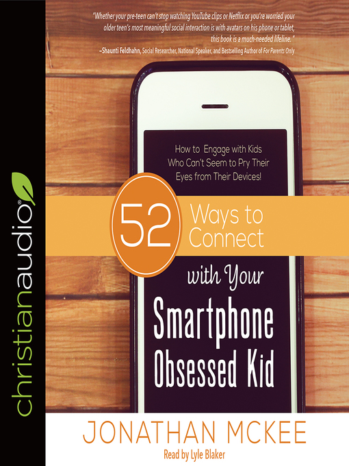 Title details for 52 Ways to Connect with Your Smartphone Obsessed Kid by Jonathan McKee - Available